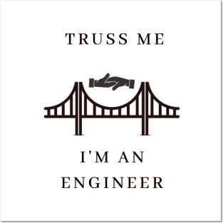 Truss Me, I'm Engineer Posters and Art